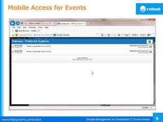 Simple Management for Centralized IT Environments 9
Mobile Access for Events
 