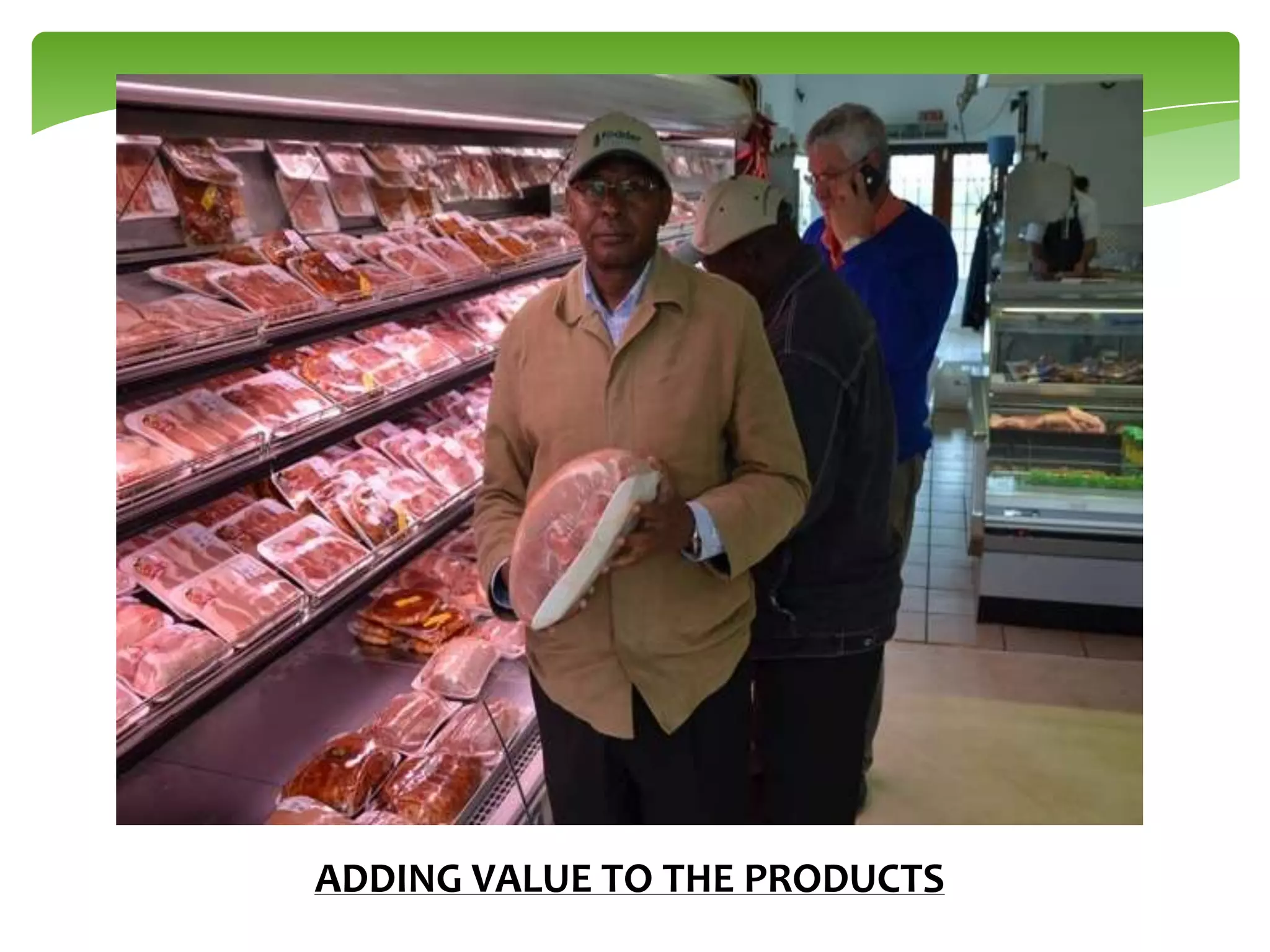 ADDING VALUE TO THE PRODUCTS

 