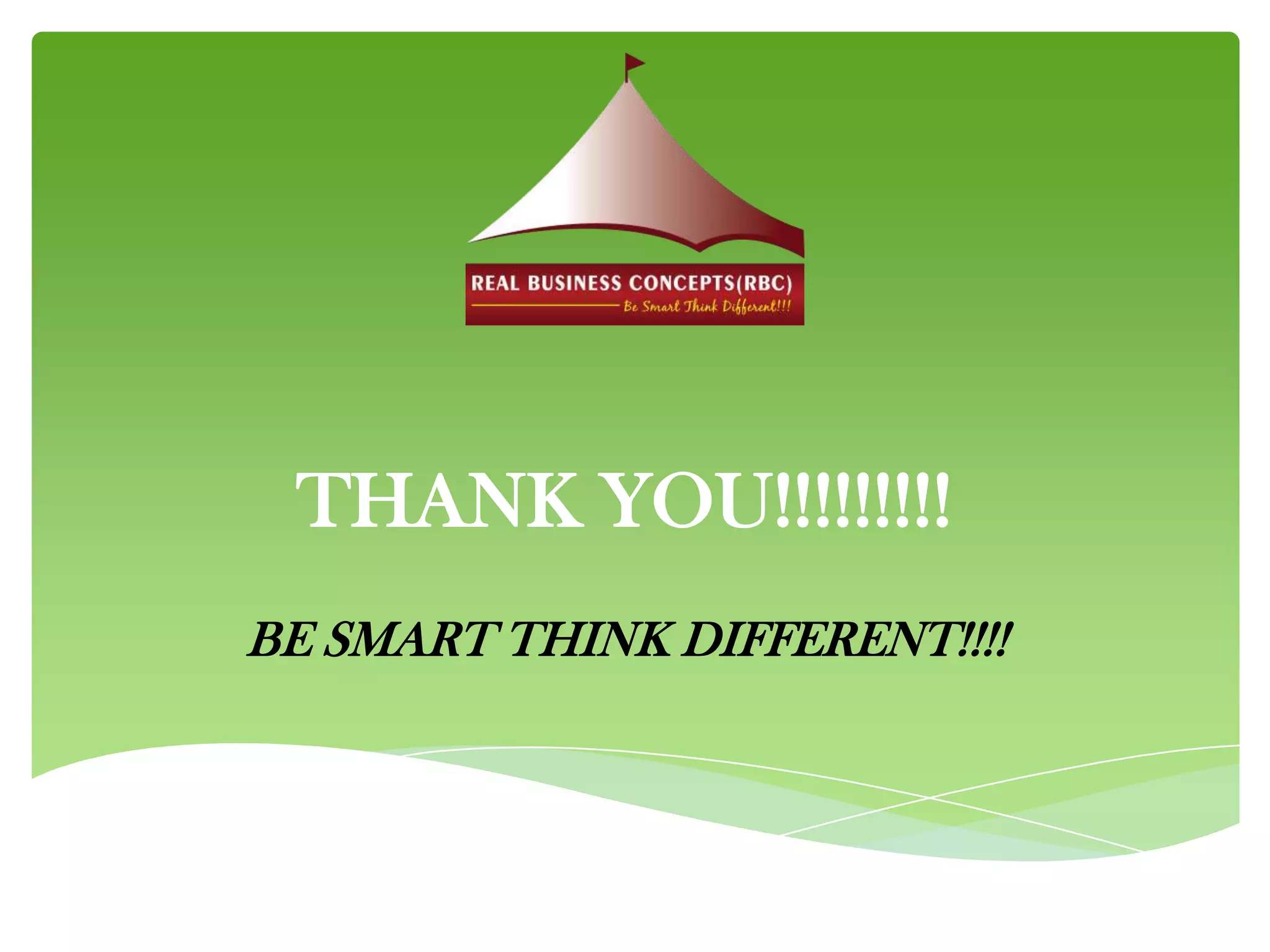 THANK YOU!!!!!!!!!
BE SMART THINK DIFFERENT!!!!

 