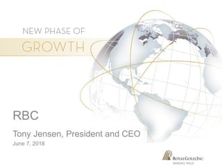 NASDAQ: RGLD
RBC
Tony Jensen, President and CEO
June 7, 2018
 