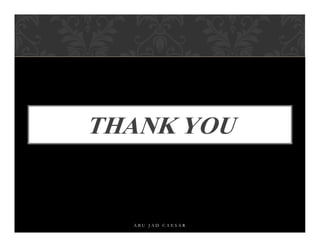 THANK YOU
A B U J A D C A E S A R