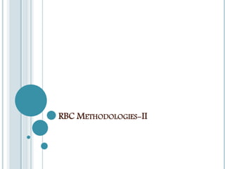 RBC METHODOLOGIES-II
 