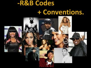 -R&B Codes                             + Conventions. 