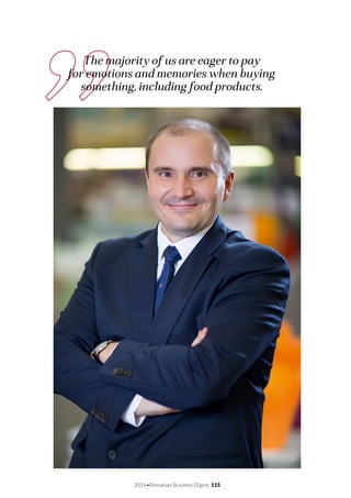 2016•Romanian Business Digest 115
The majority of us are eager to pay
for emotions and memories when buying
something, including food products.
 
