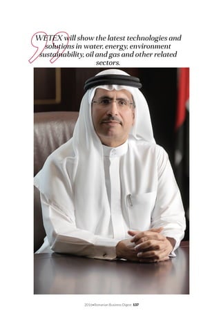 2016•Romanian Business Digest 137
WETEX will show the latest technologies and
solutions in water, energy, environment
sustainability, oil and gas and other related
sectors.
 