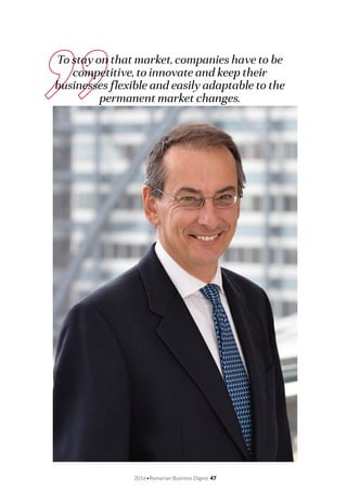 2016•Romanian Business Digest 47
To stay on that market, companies have to be
competitive, to innovate and keep their
businesses flexible and easily adaptable to the
permanent market changes.
 