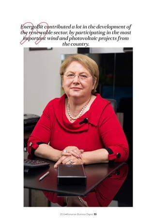 2016•Romanian Business Digest 55
EnergoBit contributed a lot in the development of
the renewable sector, by participating in the most
important wind and photovoltaic projects from
the country.
 