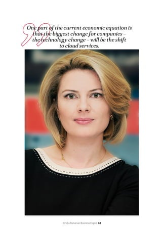 2016•Romanian Business Digest 63
One part of the current economic equation is
that the biggest change for companies –
the technology change – will be the shift
to cloud services.
 