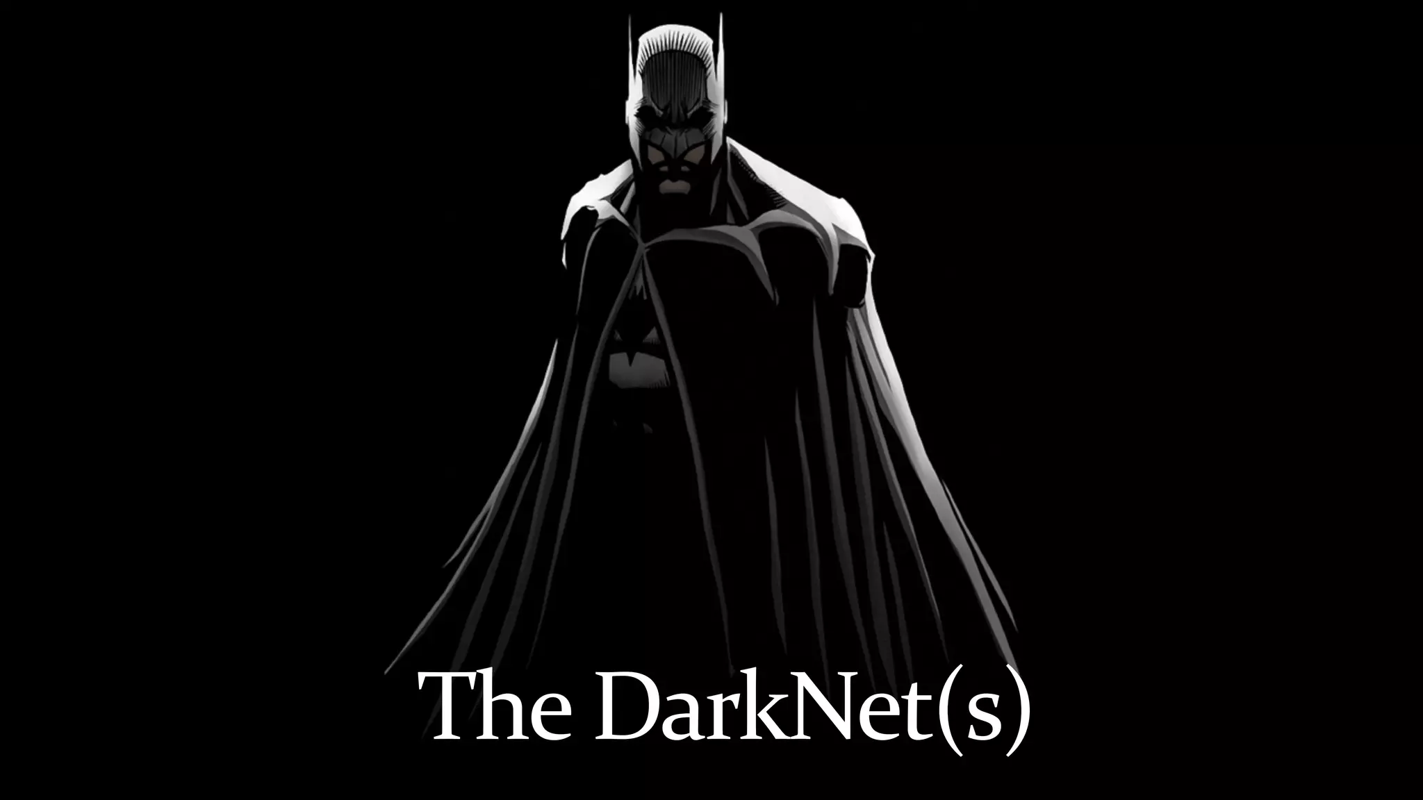 The	DarkNet(s)
 