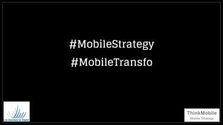 #MobileStrategy
#MobileTransfo
 