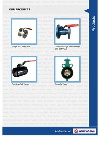 Industrial Coupling Industrial Valve Flange End Valve Disc Check Valve Pipe
Fitting Sight Glass Investment Casting Ball Valves Mild Steel High Pressure Ball
Valve OUR PRODUCTS:
      Flange End Ball Valve Cast Iron Ball Valves Butterfly Valve Industrial
Coupling Industrial Valve Flange End Valve Disc Check Valve Pipe Fitting Sight
Glass Investment Casting Ball Valves Mild Steel High Pressure Ball Valve Flange




                                                                                      Products
End Ball Valve Cast Iron Ball Valves Butterfly Valve Industrial Coupling Industrial
Valve Flange End Valve Disc Check Valve Pipe Fitting Sight Glass Investment
Casting Ball Valves Mild Steel High Pressure Ball Valve Flange End Ball Valve Cast
Iron Ball Valves Butterfly Valve Industrial Coupling Industrial Valve Flange End
Valve Disc Check Valve Pipe Fitting Sight Glass Investment Casting Ball
Valves Mild Steel High Pressure Ball Valve Flange End Ball Valve Cast Iron Ball
Valves Butterfly Valve Industrial Coupling Industrial Valve Flange End Valve Disc
        Flange End Ball Valve                     Cast Iron Single Piece Flange
Check Valve Pipe Fitting Sight Glass Investment End Ball Valve Valves Mild Steel
                                                 Casting Ball
High Pressure Ball Valve Flange End Ball Valve Cast Iron Ball Valves Butterfly
Valve Industrial Coupling Industrial Valve Flange End Valve Disc Check Valve Pipe
Fitting Sight Glass Investment Casting Ball Valves Mild Steel High Pressure Ball
Valve Flange End Ball Valve Cast Iron Ball Valves Butterfly Valve Industrial
Coupling Industrial Valve Flange End Valve Disc Check Valve Pipe Fitting Sight
Glass Investment Casting Ball Valves Mild Steel High Pressure Ball Valve Flange
End Ball Valve Cast Iron Ball Valves Butterfly Valve Industrial Coupling Industrial
Valve Flange End Valve Disc Check Valve Pipe Fitting Sight Glass Investment
Casting Ball Valves Mild Steel High Pressure Ball Valve Flange End Ball Valve Cast
        Cast Iron Ball Valves                     Butterfly Valve
Iron Ball Valves Butterfly Valve Industrial Coupling Industrial Valve Flange End
Valve Disc Check Valve Pipe Fitting Sight Glass Investment Casting Ball
Valves Mild Steel High Pressure Ball Valve Flange End Ball Valve Cast Iron Ball
Valves Butterfly Valve Industrial Coupling Industrial Valve Flange End Valve Disc
Check Valve Pipe Fitting Sight Glass Investment Casting Ball Valves Mild Steel
High Pressure Ball Valve Flange End Ball Valve Cast Iron Ball Valves Butterfly
Valve Industrial Coupling Industrial Valve Flange End Valve Disc Check Valve Pipe
Fitting Sight Glass Investment Casting Ball Valves Mild Steel High Pressure Ball
Valve Flange End Ball Valve Cast Iron Ball Valves Butterfly Valve Industrial
Coupling Industrial Valve Flange End Valve Disc Check Valve Pipe Fitting Sight
Glass Investment Casting Ball Valves Mild Steel High Pressure Ball Valve Flange
End Ball Valve Cast Iron Ball Valves Butterfly Valve Industrial Coupling Industrial
                                                  A Member of
 