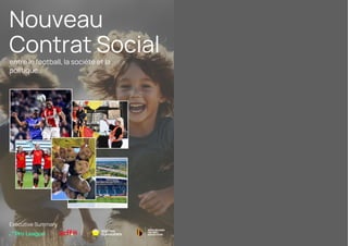 Nouveau
Contrat Social
entre le football, la société et la
politique
Executive Summary
 