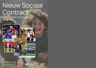 Nieuw Sociaal
Contract
tussen voetbal, samenleving
en politiek
Executive Summary
 