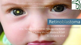 INSTITUTO MEXICANO DEL SEGURO SOCIAL COORDINACION 
Dra. Tania Friné Jiménez Mayagoitia R2MF 
Dra. Paulina Michel Madera R1MF 
31 Octubre 2014 
CLINICA 
DE EDUCACION E INVESTIGACION EN SALUD 
 