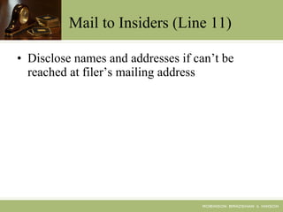 Mail to Insiders (Line 11) Disclose names and addresses if can’t be reached at filer’s mailing address 