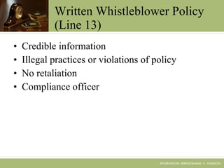 Written Whistleblower Policy (Line 13) Credible information Illegal practices or violations of policy No retaliation Compliance officer 