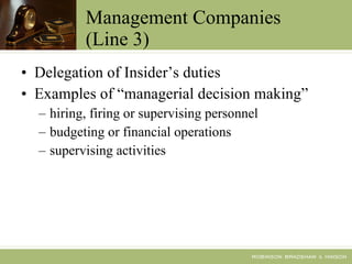 Management Companies (Line 3) Delegation of Insider’s duties Examples of “managerial decision making” hiring, firing or supervising personnel budgeting or financial operations supervising activities 