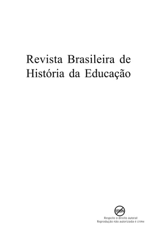 Revista Brasileira de
História da Educação

Respeite o direito autoral
Reprodução não autorizada é crime

 