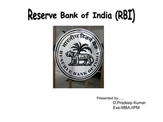 Presented by…..
D.Pradeep Kumar
Exe-MBA,IIPM
 