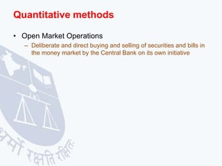 Quantitative methods
• Open Market Operations
– Deliberate and direct buying and selling of securities and bills in
the mo...