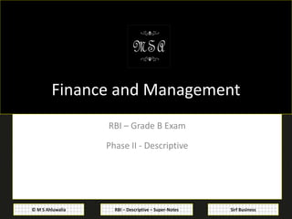 RBI – Descriptive – Super-Notes© M S Ahluwalia Sirf Business
Finance and Management
RBI – Grade B Exam
Phase II - Descriptive
 