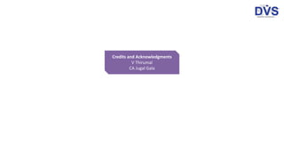Credits and Acknowledgments
V Thirumal
CA Jugal Gala
 