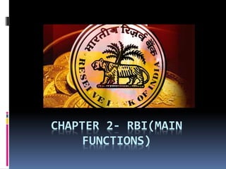 CHAPTER 2- RBI(MAIN
FUNCTIONS)
 