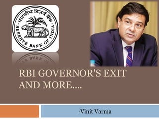 RBI GOVERNOR'S EXIT
AND MORE....
-Vinit Varma
 