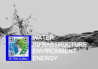 WATER
INFRASTRUCTURE
ENVIRONMENT
ENERGY
 