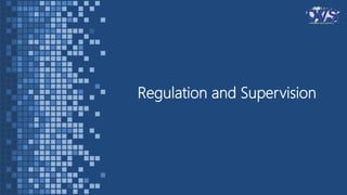 Regulation and Supervision
 