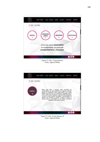 200
Figura 72: Site - O que fazemos
Fonte: Agência Órbita
Figura 73: Site - O que fazemos II
Fonte: Agência Órbita
 