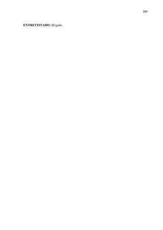 304
ENTREVISTADO: Brigado.
 