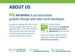 ABOUT US
is an innovative
graphic design and sales tools boutique.
Every piece of design we do for a client
fits into a bi...
