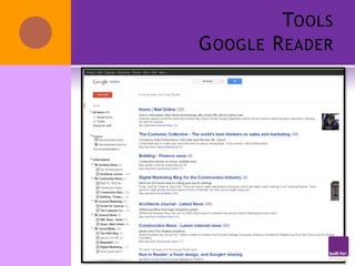 TOOLS
G OOGLE R EADER
 