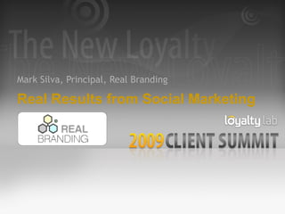Mark Silva, Principal, Real Branding Real Results from Social Marketing 
