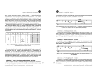 167
REVISTA BRASILEIRA DE MÚSICA _ PROGRAMA DE PÓS-GRADUAÇÃO EM MÚSICA _ ESCOLA DE MÚSICA DA UFRJ
barra de linha cheia (barra simples), no final da parte 5 (c. 4: ver Figura 14), o
compositor quer indicar que esse compasso ainda não terminou, e nos moldes
tradicionais e esperados da forma clássica, a coda deveria estar somente no
compasso5.Assim,ocompositorcomumgestoilusório,subverteatravésdoscódigos
de barra de compasso, mas que em contrapartida expõe um conteúdo pertencente
ao tema coral A – provocando uma intenção de coda. Porém, tal detalhe não poderá
ser percebido se a análise for executada por um método unicamente auditivo.
Abaixo se pode observar as partes 1 a 7 do compasso 4, que tem a maior medida
desse Poesilúdio, e é neste trecho que Almeida Prado parece atingir o ápice da sua
proposta poética no que se refere à interação do tempo em função da forma, da
ampliação do conceito de microforma e da subversão antecipatória quebrando os
limites da lógica formal, propondo uma assimetria controlada através de seu gesto
composicional.
Figura 15. Desenvolvimento no compasso 4, contém 7 partes: nas partes 6 e 7 antecipam
material do tema A, dando sentido de coda.
“As convenções formais”, como diz Adorno (2007, p. 54), “perdem seu sentido”
na música do século XX. Almeida Prado, quando recorre a esse processo de
antecipação, “as convenções formais” adquirem “outro sentido”, propiciado em
primeiro instante, pelo entendimento corrente sobre a forma regular num sistema
tonal que o ouvido ocidental dispõe. O compositor usa esse senso como ferramenta
para criar o efeito da antecipação (perceptível na análise visual da partitura). Como
resultado, o seu gesto composicional também amplia a ideia de microforma.
COMPASSO 4: PARTE 7 (EXTENSÃO DA ANTECIPAÇÃO DA CODA)
Ideia de material de coda na parte 2 do compasso 2, continua como uma relem-
brança,mas,sobretudo,comoumacomplementaçãodaparte1.Estandocomocoda,
Poesilúdio no.
4 de Almeida Prado _ Sant’Ana, E. H.
Rio de Janeiro, v. 26, n. 1, p. 151-172, Jan./Jun. 2013
REVISTA BRASILEIRA DE MÚSICA _ PROGRAMA DE PÓS-GRADUAÇÃO EM MÚSICA _ ESCOLA DE MÚSICA DA UFRJ
168
não ocorrendo num lugar próprio de coda, esta estrutura frasística é uma extensão
do material antecipado de coda na parte 6 deste compasso 4.
Figura 16. Parte 6: Em (omit 5), Dm (omit5)/C, A; parte 7: recapitulação dos elementos anteriores
do tema A com caráter de coda onde não se esperava sua aparição.
COMPASSO 5: PARTE 1 (A CODA DE FATO)
Contém material com caráter de pequena variação harmônica, mantendo a me-
lodia do tema coral A da parte 6 do compasso anterior. O compasso 5 continua con-
tendo materiais do tema coral A; portanto, a barra de compasso convencional (sim-
ples: não tracejada), estabelece a coda de fato a partir deste ponto.
COMPASSO 5: PARTE 2 (EXTENSÃO DA CODA)
A repetição é exatamente igual ao material da parte 7 do compasso anterior (c.
4). Com diferenças, na quantidade de silêncio, as pausas possuem valores diferentes,
tanto na parte 1 como na parte 2.
Figura 17. Parte 1 (subcompasso) como coda de fato, repete a coda prematura das partes 6 e 7
do compasso 4.
COMPASSO 6: PARTE 1 (EXTENSÃO DA CODA)
Novamente o material do tema coral A vem de forma transmutada, mantendo-se
a 1ª voz, assim como acontece em todo o processo anterior da coda (iniciada na
parte 6 do compasso 4); para se concluir a peça, a estrutura acórdica é novamente
homofônica.
Poesilúdio no.
4 de Almeida Prado _ Sant’Ana, E. H.
Rio de Janeiro, v. 26, n. 1, p. 151-172, Jan./Jun. 2013
 
