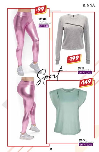 11052
Sudadera Gris
CH, M, G, EG
$199
109323
Legging
Rosa Frances
7, 9, 11,13
$99
14570
Playera Pistache
CH, M, G, EG
$149
56
Sport
 