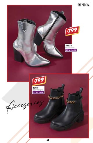 22922
Bota Plata
23 AL 26 SE
$799
22921
Botín Negro
23 AL 26 SE
$799
68
Accesorios
 
