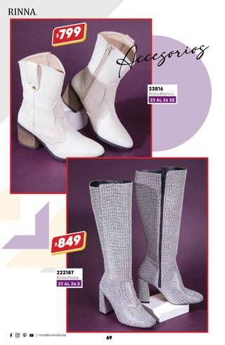 23816
Bota Blanco
23 AL 26 SE
$799
222187
Bota Plata
22 AL 26.5
$849
69
Accesorios
 