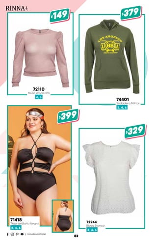 71418
Traje de Baño Negro
2, 4, 6
$399
72110
Blusa Rosa/Oro
4, 6
$149
74401
Sudadera Militar
2, 4, 6
$379
72244
Blusa Blanco
2, 4, 6
$329
83
 