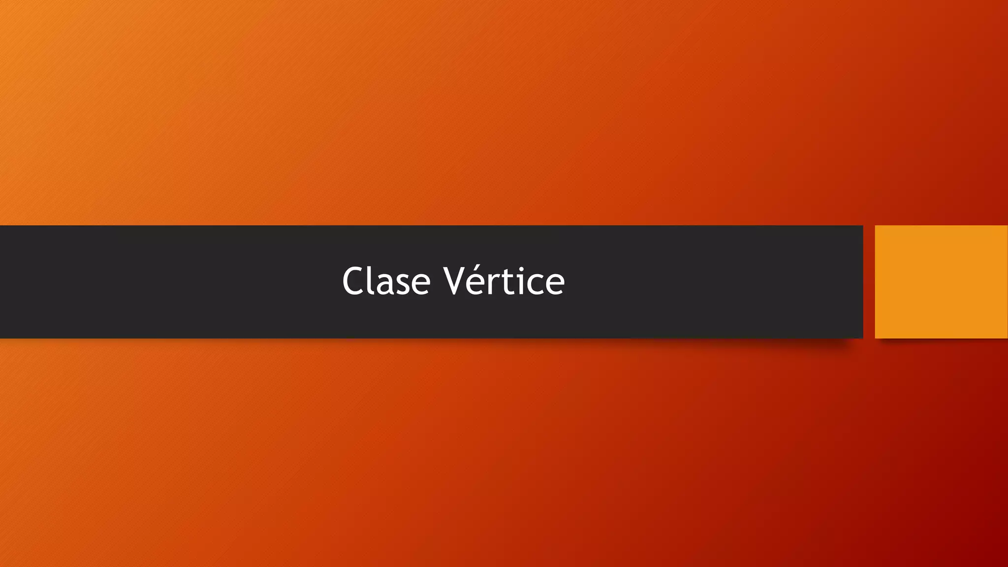 Clase Vértice
 