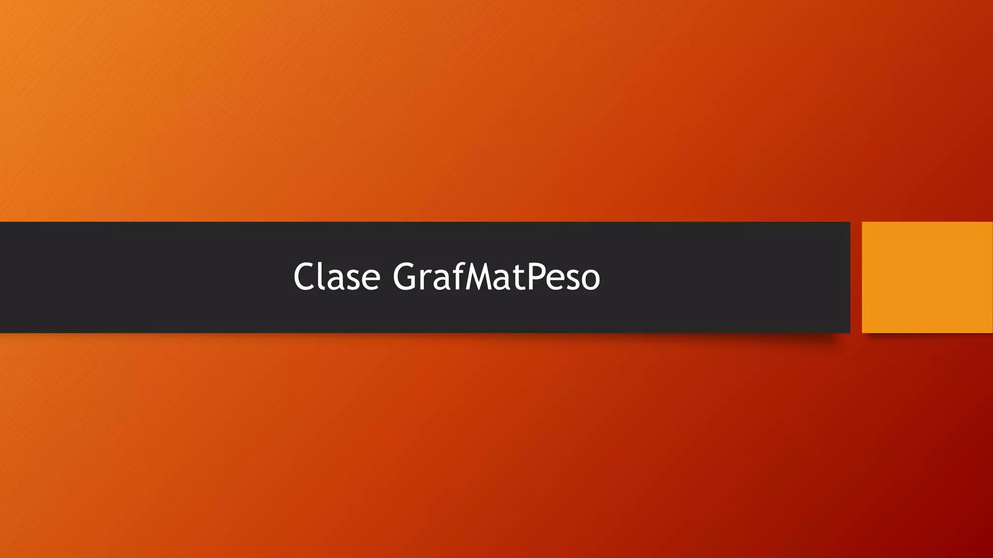 Clase GrafMatPeso
 