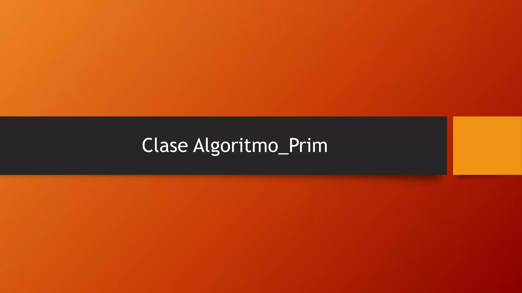 Clase Algoritmo_Prim
 