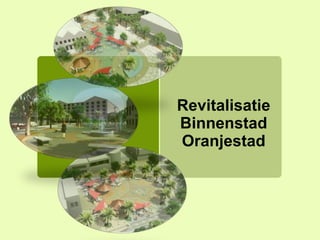 Revitalisatie
Binnenstad
Oranjestad
 