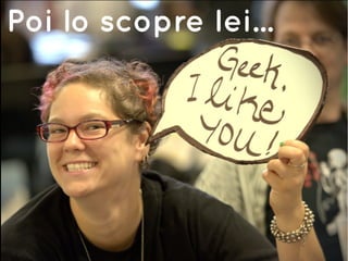 Poi lo scopre lei...
 