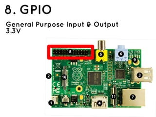 8. GPIO
General Purpose Input & Output
3.3V
 