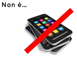 Non è...
 
