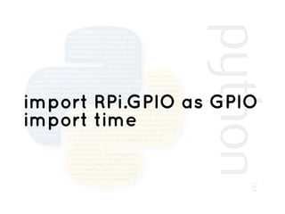import RPi.GPIO as GPIO
import time
 