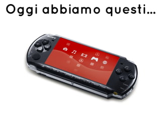 Oggi abbiamo questi...
 