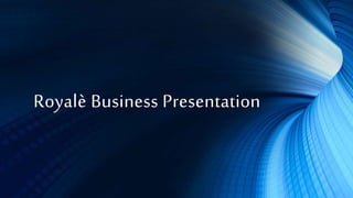 Royalè Business Presentation
 